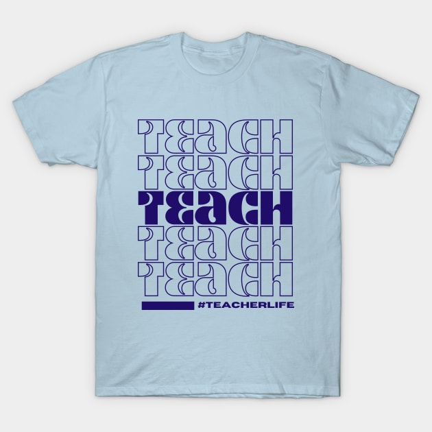 Teach #Teacherlife T-Shirt by S.Fuchs Design Co.